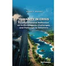 (영문도서)Humanity in Crisis-A Comprehensive Reflection on Anthropogenic Challenges and Pa... Hardcover, River Publishers, English, 9788743808770 River Publishers, English, 9788743808770