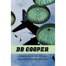 DB Cooper: An Enigma As A Person A True Super Soldier Who Was Suspected Of Having A Mental Illness:... Paperback, Independently Published, English, 9798742641926