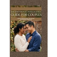 (영문도서)The Emotional Intelligence Guide for Couples: Better Communication Less Fightin... Paperback, Independently Published, English, 9798184438801 Independently Published, English, 9798184438801