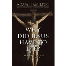 (英文圖書)Why Did Jesus Have to Die?: The Meaning of the Crucifixion 精裝版, Abingdon Press, 英文