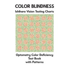 Color Blindness Ishihara Vision Testing Charts Optometry Color Deficiency Test Book With Patterns: I... Paperback, Independently Published, English, 9798618176125