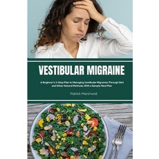 (영문도서) Vestibular Migraine: A Beginner's 3-Step Plan to Managing Vestibular Migraines Through Diet a... Paperback, Mindplusfood, English, 9781088162378