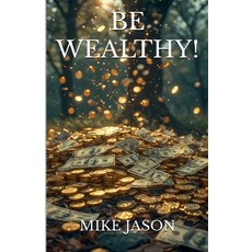 (英文圖書)Be Wealthy! 平裝版, Mike Jason, 英文