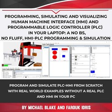 초보자를 위한 PLC 및 HMI 프로그래밍: 노트북에서 시뮬레이션 시각화 제어: 실습 IEC-61131-3 프로젝트하드웨어 필요 없음 플러프 없음프로그램 ... 프로그래머블 로직, 기본