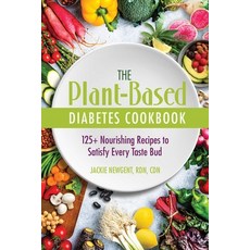 (영문도서) The Plant-Based Diabetes Cookbook: 125+ Nourishing Recipes to Satisfy Every Taste Bud Paperback, Health Communications, English, 9780757324826