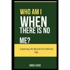 (英文圖書)Who Am I When There Is No Me?-Exploring Life Beyond the Habitual Ego. 平裝版, Independently Published, 英文