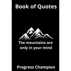 (영문도서) Book of Quotes: The mountains are only in your mind Paperback, Independently Published, English, 9798876363879