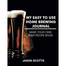 My Easy To Use Home Brewing Journal Paperback, Speedy Publishing LLC, English, 9781632876522