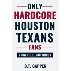 (영문도서)Only HARDCORE Houston Texans Fans Know These 200 Things: Deep-Cut Trivia Hidden... Paperback, Independently Published, English, 9798199891226