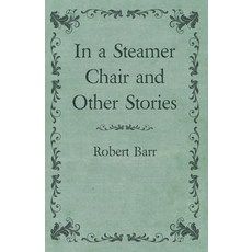 (영문도서) In a Steamer Chair and Other Stories Paperback, White Press, English, 9781473325395