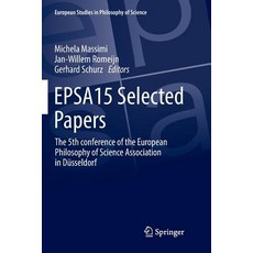 (영문도서) Epsa15 Selected Papers: The 5th Conference of the European Philosophy of Science Association ... Paperback, Springer, English, 9783319852294
