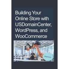 (영문도서) Building Your Online Store with USDomainCenter WordPress and WooCommerce Paperback, Independently Published, English, 9798320824543