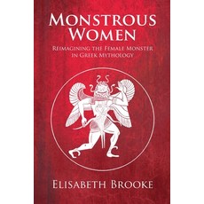 (英文圖書)Monstrous Women: Reimagining the Female Monster in Greek Mythology 平裝版, Aeon Books, 英文