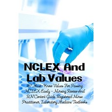 NCLEX And Lab Values: 137 Must-Know Values For Passing NCLEX Easily - Nursing Review And RN Content ... Paperback, Independently Published, English, 9798706378479