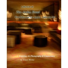 (영문도서) A Review of The Andaz Hotel West Hollywood Los Angeles California USA: + Inspiring Art Phot... Paperback, Createspace Independent Pub..., English, 9781500595487