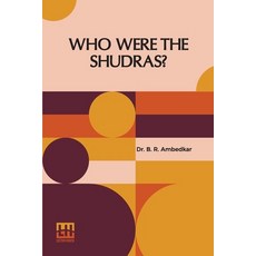 (영문도서) Who Were The Shudras?: How They Came To Be The Fourth Varna In The Indo-Aryan S... Paperback, Lector House, English, 9789367770696