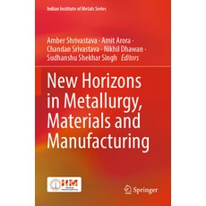 (영문도서) New Horizons in Metallurgy Materials and Manufacturing Paperback, Springer, English, 9789811955723