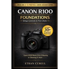 (영문도서)Canon R100 Foundations - Setup Controls & First Shots: Learn R100 basics from u... Paperback, Independently Published, English, 9798244673722