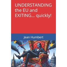 (영문도서) UNDERSTANDING THE EU AND EXITING... quickly! Paperback, Independently Published, English, 9798345093313