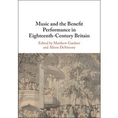 (영문도서) Music and the Benefit Performance in Eighteenth-Century Britain Hardcover, Cambridge University Press, English, 9781108492935