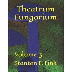 (영문도서) Theatrum Fungorium: Volume 3 Paperback, Independently Published, English, 9798326018786
