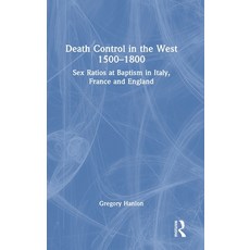 (영문도서) Death Control in the West 1500-1800: Sex Ratios at Baptism in Italy France and England Hardcover, Routledge, English, 9781032267579