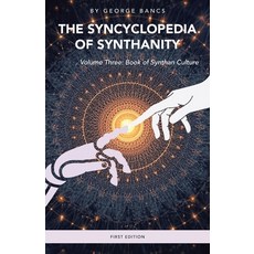 (영문도서)The Syncyclopedia of Synthanity Volume Three: Book of Synthan Culture Paperback, Balboa Press Au, English, 9798765204115