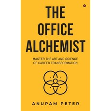 (영문도서) The Office Alchemist: Master the art and Science of Career Transformation Hardcover, Notion Press, English, 9798896994572