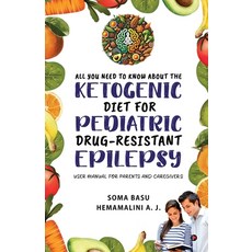 (영문도서)All You Need to Know About the Ketogenic Diet for Pediatric Drug-Resistant Epile... Paperback, Notion Press, English, 9798899293627