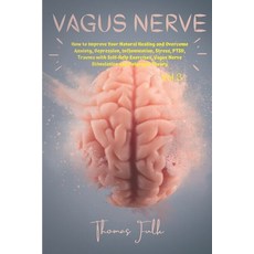 Vagus Nerve: How to Improve Your Natural Healing and Overcome Anxiety Depression Inflammation Str... Paperback, Independently Published, English, 9798698844266