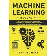 Machine Learning: 2 Books in 1: An Introduction Math Guide for Beginners to Understand Data Science ... Paperback, Independently Published