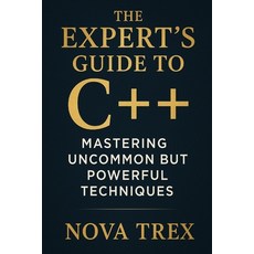 (英文圖書)The Expert's Guide to C++: Mastering Uncommon but Powerful Techniques 平裝版, Independently Published, 英文