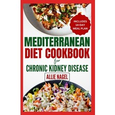 (영문도서) Mediterranean Diet cookbook For Chronic Kidney Disease: Quick Low Sodium Low Potassium Reci... Paperback, Independently Published, English, 9798873039241