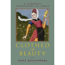 (英文圖書)Clothed with Beauty: A Catholic Philosophy of Dress 平裝版, OS Justi Press, 英文