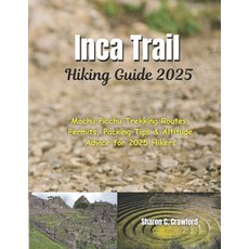 (英文圖書)Inca Trail Hiking Guide 2025: Machu Picchu Trekking Routes Permits Packing Tip... 平裝版, Independently Published, 英文
