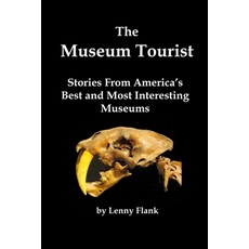 (영문도서)The Museum Tourist: Stories From America's Best and Most Interesting Museums Paperback, Red and Black Publishers, English, 9781610012652