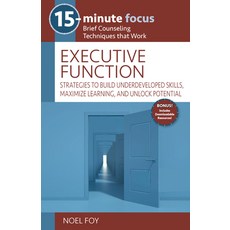 (영문도서) 15-Minute Focus: Executive Function: Strategies to Build Underdeveloped Skills ... Paperback, National Center for Youth I..., English, 9781953945938
