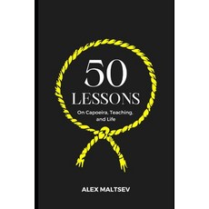 (영문도서)50 Lessons on Capoeira Teaching and Life: Become an Inspiring Leader and Grow... Paperback, Independently Published, English, 9798241412478