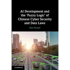 (영문도서) AI Development and the 'Fuzzy Logic' of Chinese Cyber Security and Data Laws Paperback, Cambridge University Press, English, 9781009073639