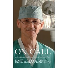 (영문도서) On Call: A Neurosurgeon's Story of Serving God and Others Hardcover, Foundations for Livng, English, 9798987196007