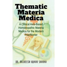 (영문도서)Thematic Materia Medica: A Clinical Axis-Based Homoeopathic Materia Medica for t... Hardcover, Notion Press, English, 9798898261337