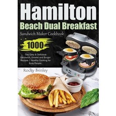 (영문도서) Hamilton Beach Dual Breakfast Sandwich Maker Cookbook: 1000-Day Easy and Delicious Sandwich ... Paperback, Independently Published, English, 9798871228319