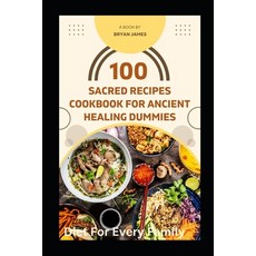 (영문도서) Sacred Recipes Cookbook for Ancient Healing Dummies: Diet For Every Family Paperback, Independently Published, English, 9798859721535