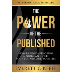 (영문도서) The Power of the Published: How Rapidly Authoring a Book Can Ignite Your Business and Your Life Paperback, Career Concepts Inc, English, 9781950710041