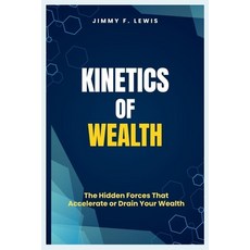 (英文圖書)Kinetics of Wealth: The Hidden Forces That Accelerate or Drain Your Wealth 平裝版, Independently Published, 英文