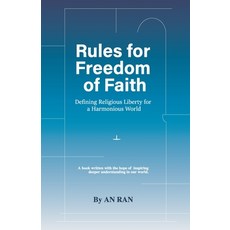(영문도서)Rules for Freedom of Faith: Defining Religious Liberty for a Harmonious World Paperback, Asian Culture Press, English, 9781967799817