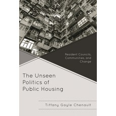 (英文圖書)Unseen Politics of Public Housing: Resident Councils Communities and Change 精裝版, Lexington Books, 英文