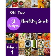 (영문도서) Oh! Top 50 Healthy Snack Recipes Volume 1: Not Just a Healthy Snack Cookbook! Paperback, Independently Published, English, 9798506789260