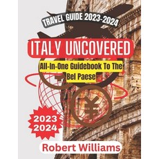 (영문도서) Italy Uncovered: All-In-One Guidebook To The Bel Paese Paperback, Independently Published, English, 9798859700561