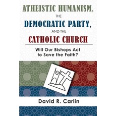 (영문도서) Atheistic Humanism the Democratic Party and the Catholic Church Paperback, Lectio Publishing LLC, English, 9781943901319
